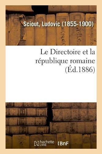 Cover image for Le Directoire et la republique romaine