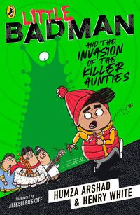 Cover image for Little Badman and the Invasion of the Killer Aunties