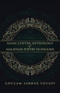 Cover image for Asian Centre Anthology of Malaysian Poetry in English