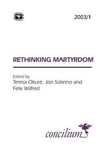 Cover image for Concilium 2003/1 Rethinking Martyrdom