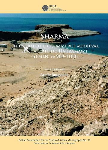 Cover image for Sharma: Un entrepot de commerce medieval sur la cote du Hadramawt (Yemen, ca 980-1180)