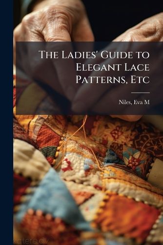 Cover image for The Ladies' Guide to Elegant Lace Patterns, Etc