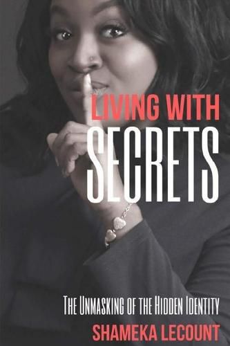 Cover image for Living With Secrets: The Unmasking of The Hidden Identity