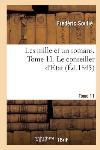 Cover image for Les Mille Et Un Romans. Tome 11. Le Conseiller d'Etat