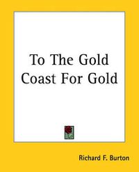 Cover image for To The Gold Coast For Gold