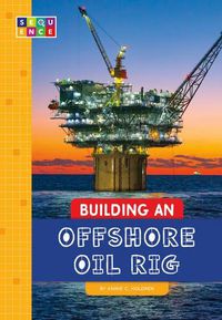 Cover image for Building an Offshore Oil Rig