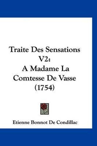 Cover image for Traite Des Sensations V2: A Madame La Comtesse de Vasse (1754)