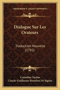 Cover image for Dialogue Sur Les Orateurs: Traduction Nouvelle (1782)