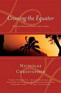 Cover image for Crossing the Equator: New and Selected Poems 1972-2004