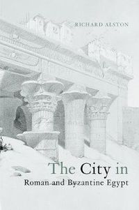 Cover image for The City in Roman and Byzantine Egypt