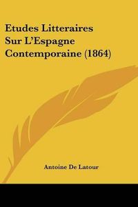 Cover image for Etudes Litteraires Sur L'Espagne Contemporaine (1864)