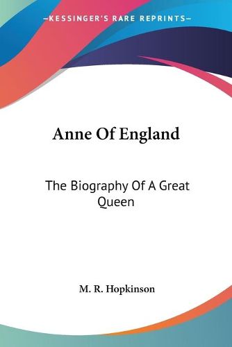 Cover image for Anne of England: The Biography of a Great Queen