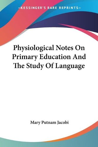 Cover image for Physiological Notes on Primary Education and the Study of Language