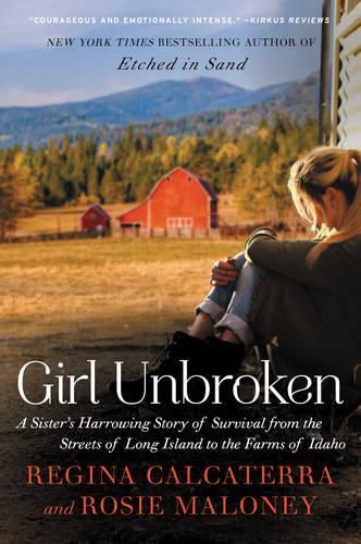 Cover image for Girl Unbroken: A Sister's Harrowing Story of Survival from the Streets of Long Island to the Farms of Idaho