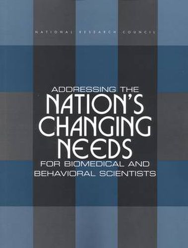 Addressing the Nation's Changing Needs for Biomedical and Behavioral Scientists