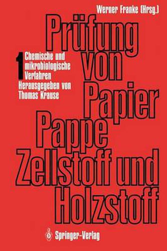 Prufung von Papier, Pappe, Zellstoff und Holzstoff: Band 1 * Chemische und mikrobiologische Verfahren