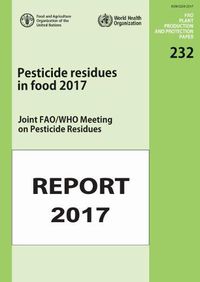 Cover image for Pesticides Residues in Food 2017: Joint FAO/WHO Meeting on Pesticide Residues Report 2017