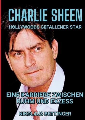Cover image for Charlie Sheen - Hollywoods Gefallener Star