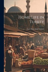 Cover image for Home Life in Turkey