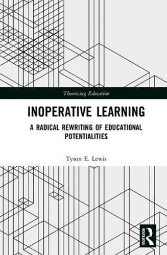 Inoperative Learning: A Radical Rewriting of Educational Potentialities