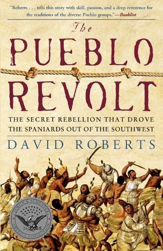 Cover image for The Pueblo Revolt: The Secret Rebellion That Drove the Spaniards Out of the Southwest