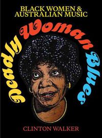 Cover image for Deadly Woman Blues: Black Women and Australian music