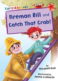 Cover image for Fireman Bill and Catch That Crab!: (Red Early Reader)