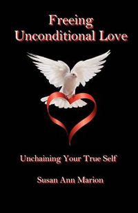 Cover image for Freeing Unconditional Love