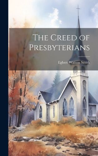 Cover image for The Creed of Presbyterians