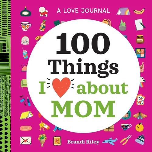 Cover image for A Love Journal: 100 Things I Love about Mom