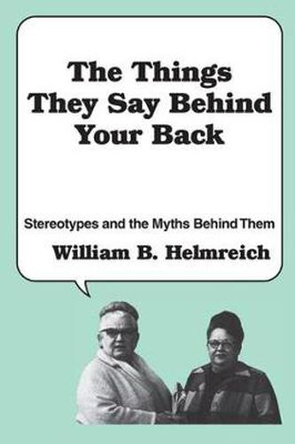Cover image for The Things They Say behind Your Back: Stereotypes and the Myths Behind Them