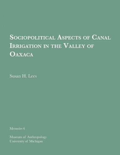 Sociopolitical Aspects of Canal Irrigation in the Valley of Oaxaca