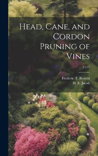 Cover image for Head, Cane, and Cordon Pruning of Vines; C277