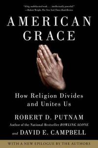 Cover image for American Grace: How Religion Divides and Unites Us