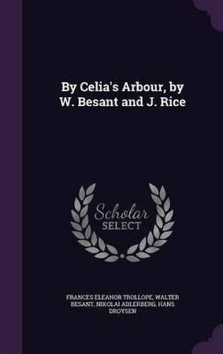 Cover image for By Celia's Arbour, by W. Besant and J. Rice