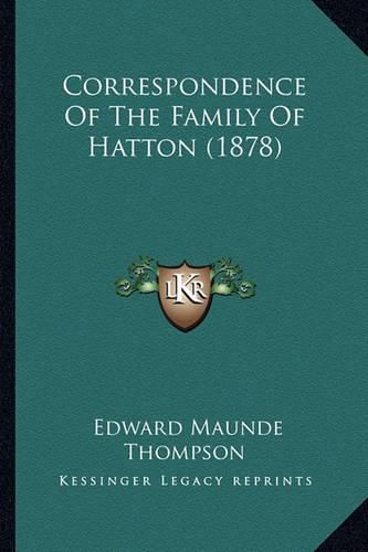 Correspondence of the Family of Hatton (1878) Correspondence of the Family of Hatton (1878)