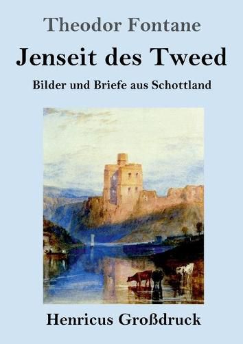 Cover image for Jenseit des Tweed (Grossdruck): Bilder und Briefe aus Schottland