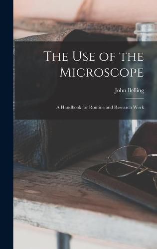 Cover image for The Use of the Microscope; a Handbook for Routine and Research Work