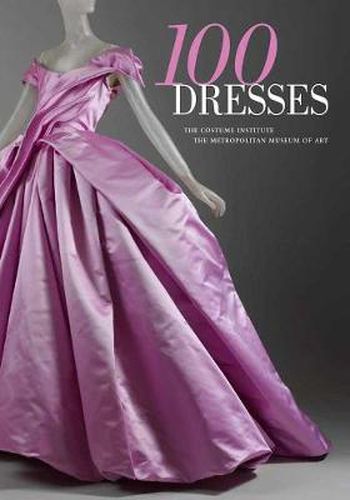 Cover image for 100 Dresses: The Costume Institute / The Metropolitan Museum of Art