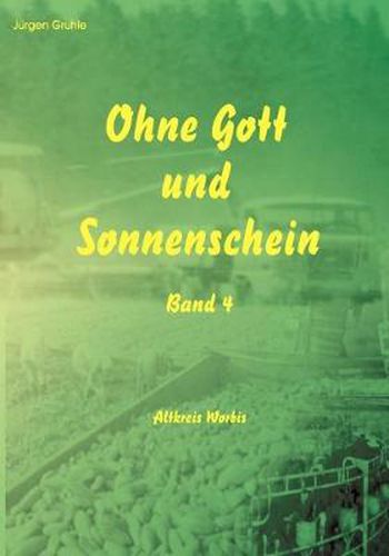 Cover image for Ohne Gott und Sonnenschein: Band 4 Altkreis Worbis