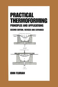 Cover image for Practical Thermoforming: Principles and Applications: Second Edition,