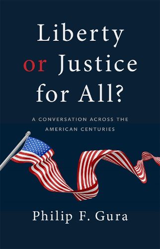 Liberty or Justice for All?: A Conversation across the American Centuries