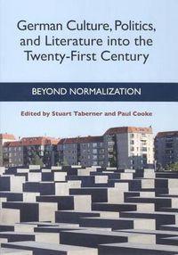 Cover image for German Culture, Politics, and Literature into the Twenty-First Century: Beyond Normalization