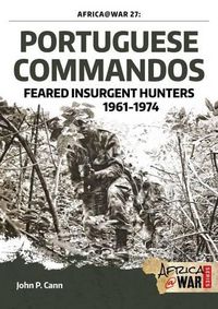 Cover image for Portuguese Commandos: Feared Insurgent Hunters, 1961-1974