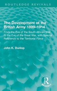 Cover image for The Development of the British Army 1899-1914