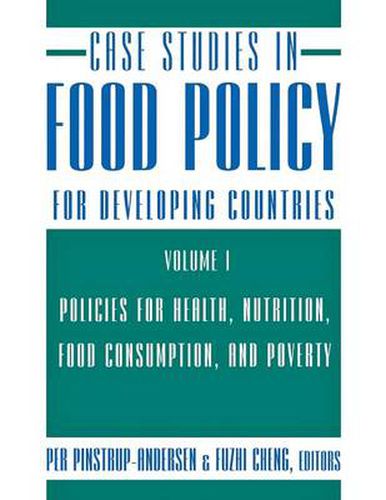 Cover image for Case Studies in Food Policy for Developing Countries: Policies for Health, Nutrition, Food Consumption, and Poverty