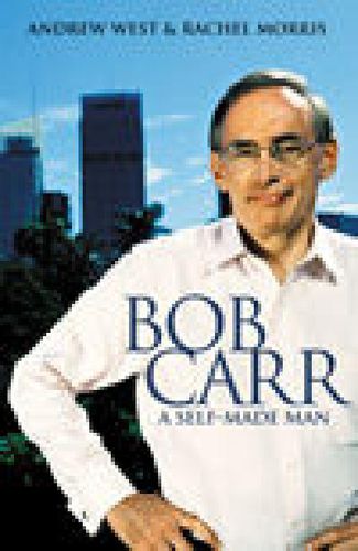 Bob Carr A Self-Made Man