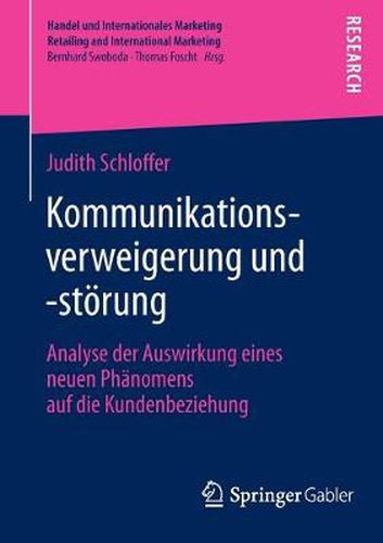 Cover image for Kommunikationsverweigerung Und -Stoerung: Analyse Der Auswirkung Eines Neuen Phanomens Auf Die Kundenbeziehung
