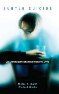 Cover image for Subtle Suicide: Our Silent Epidemic of Ambivalence about Living