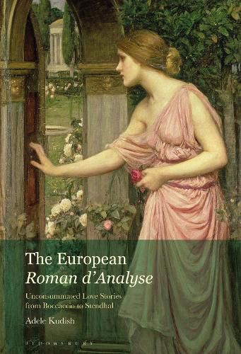 The European Roman d'Analyse: Unconsummated Love Stories from Boccaccio to Stendhal